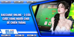 Baccarat Online - 3 Cửa Cược Vàng Người Chơi Dễ Chiến Thắng