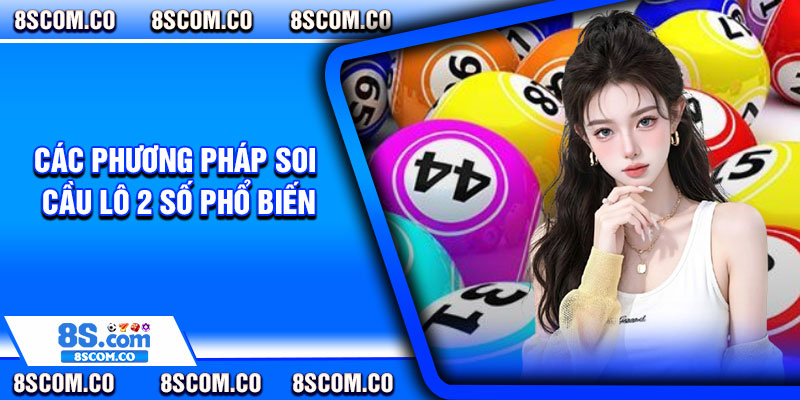 Các Phương Pháp Soi Cầu Lô 2 Số Phổ Biến
