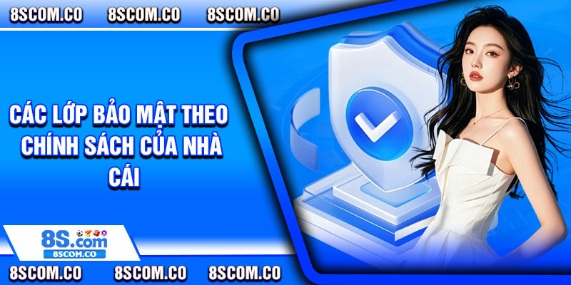 Các lớp bảo mật theo chính sách của nhà cái