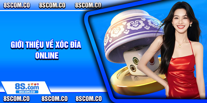 Giới Thiệu Về Xóc Đĩa Online
