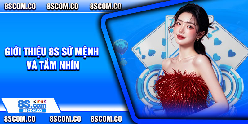 Giới thiệu 8s sứ mệnh và tầm nhìn