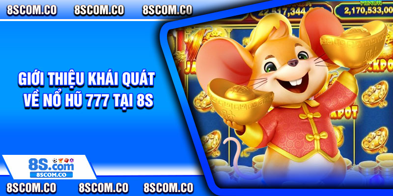 Giới thiệu khái quát về nổ hũ 777 tại 8s