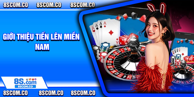 Giới thiệu tiến lên miền Nam