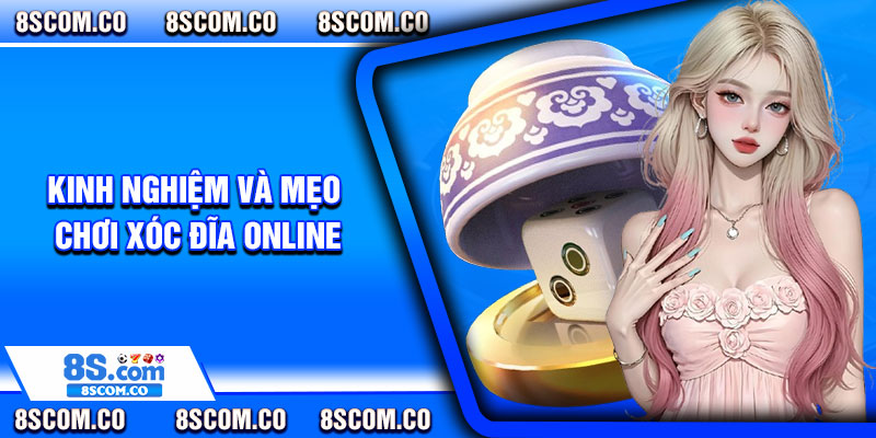 Kinh Nghiệm Và Mẹo Chơi Xóc Đĩa Online