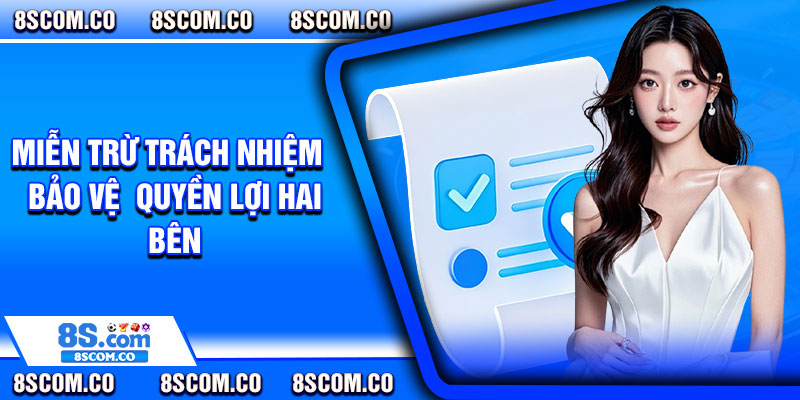 Miễn trừ trách nhiệm – Bảo vệ quyền lợi hai bên