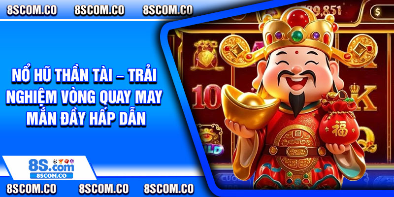 No Hu Than Tai – Trai Nghiem Vong Quay May Man Day Hap Dan