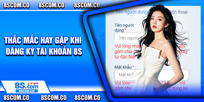 Thắc mắc hay gặp khi đăng ký tài khoản 8s