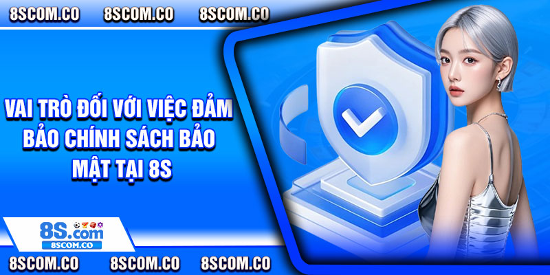 Vai trò đối với việc đảm bảo chính sách bảo mật tại 8s